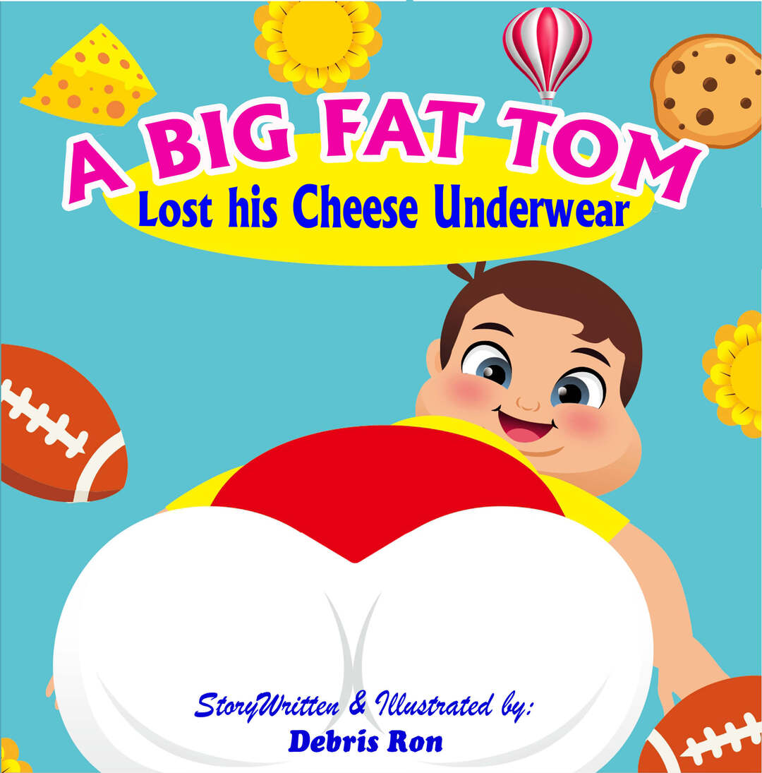 A Big Fat Tom Lost His Cheese Underwear (Kids' Funny Book for 3 to 12 yrs)  by Debris Ron