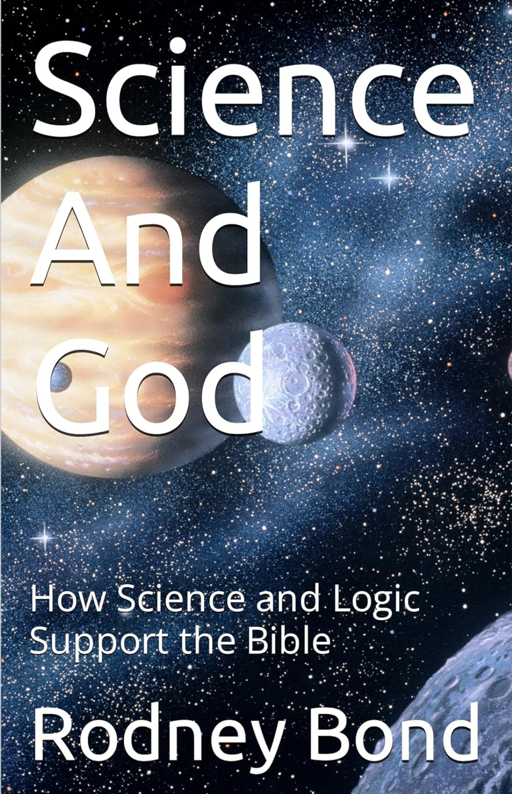 Cover of Science And God: How Science and Logic Support the Bible (Facts and Philosophy Book 1)
