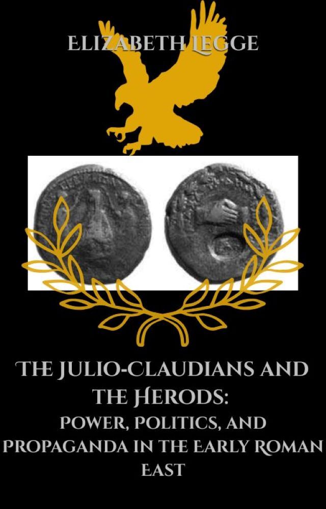 Cover of The Julio-Claudians and the Herods: Power, Politics, and Propaganda in the Early Roman Empire
