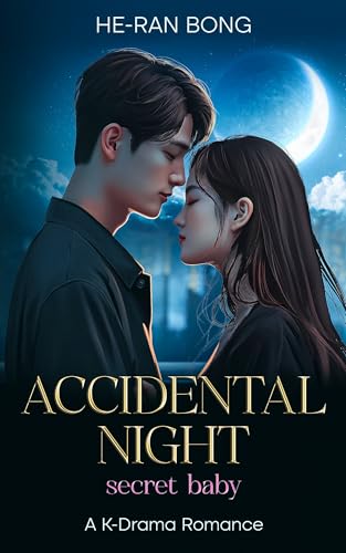 Cover of Accidental Night, Secret Baby - A K-Drama Romance: A Slow-Burn Chaebol Romance About Fate,Secrets,and a Life-Changing Night (K-Drama Hearts Series)