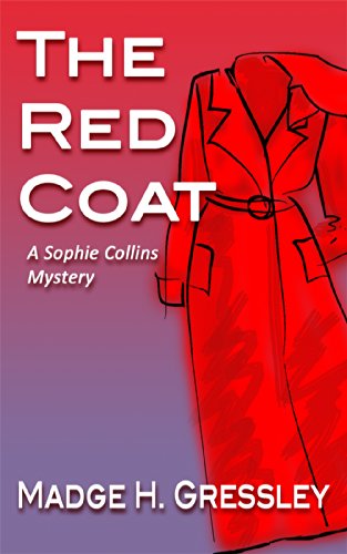 The Red Coat A Sophie Collins Mystery The Red Coat A Sophie Collins Mystery Book 1 By Madge H