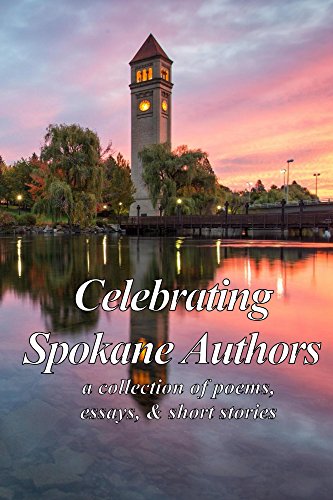 Cover of Celebrating Spokane Authors: A collection of poems, essays, & short stories