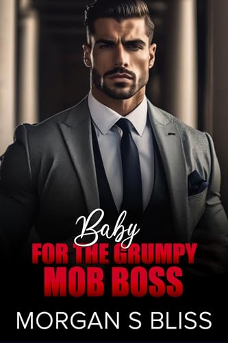 Baby for the Grumpy Mob Boss: An Enemies to Lovers, Fake Relationship ...