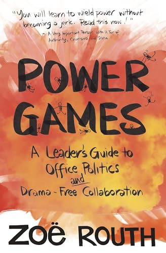 Cover of Power Games: A Leader's Guide to Office Politics and Drama-Free Collaboration