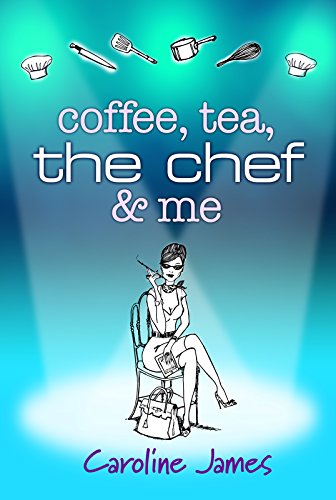 Cover of Coffee Tea The Chef & Me: Celebrity Chefs exposed in a hilarious drama (Coffee Tea, series... Book 2)