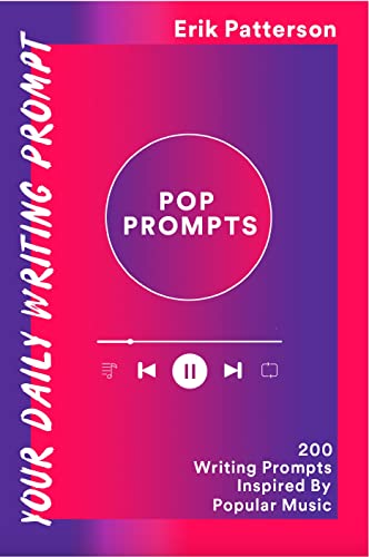 Pop Prompts: 200 Writing Prompts Inspired By Popular Music by Erik