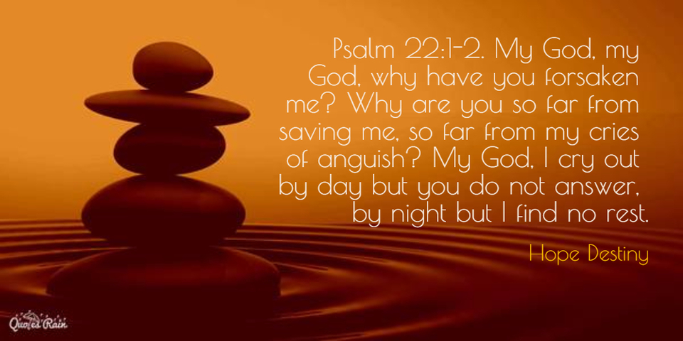 1452137597877-psalm-2212-my-god-my-god-why-have-you-forsaken-me-why-are-you-so-far-from-saving.jpg