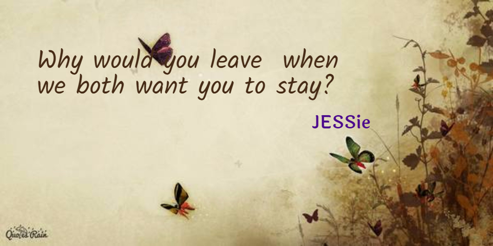 1454225963799-why-would-you-leave-when-we-both-want-you-to-stay.jpg