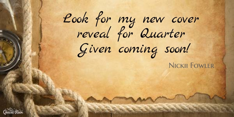 1455942846837-look-for-my-new-cover-reveal-for-quarter-given-coming-soon.jpg