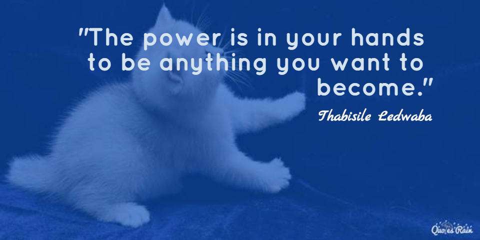 1469687389331-the-power-is-in-your-hands-to-be-anything-you-want-to-become.jpg