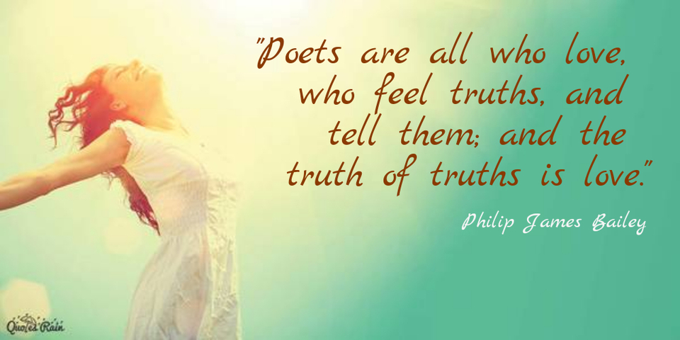 1471061879655-poets-are-all-who-love-who-feel-truths-and-tell-them-and-the-truth-of-truths-is.jpg