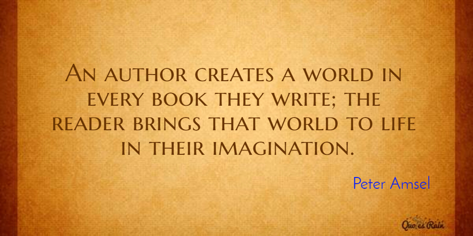 1471279594159-an-author-creates-a-world-in-every-book-they-write-the-reader-brings-that-world-to-life.jpg
