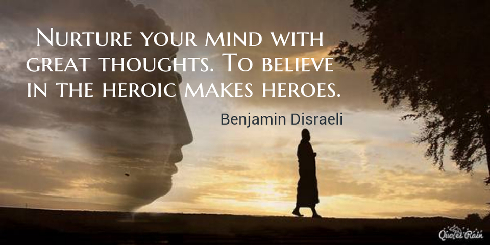 1473917266313-nurture-your-mind-with-great-thoughts-to-believe-in-the-heroic-makes-heroes.jpg