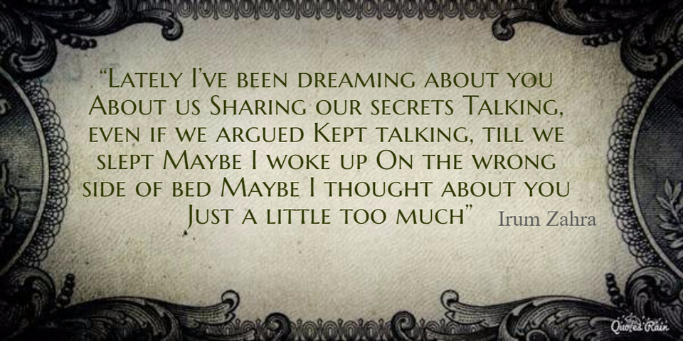 1476370498591-lately-ive-been-dreaming-about-you-about-us-sharing-our-secrets-talking-even-if-we.jpg