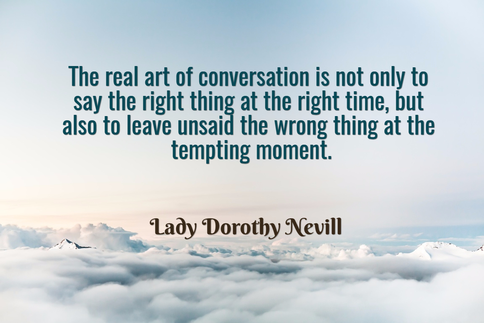 The Real Art Of Conversation Is Not Only To Picture Quotes 1498   1488273164553 The Real Art Of Conversation Is Not Only To Say The Right Thing At The Right Time But 