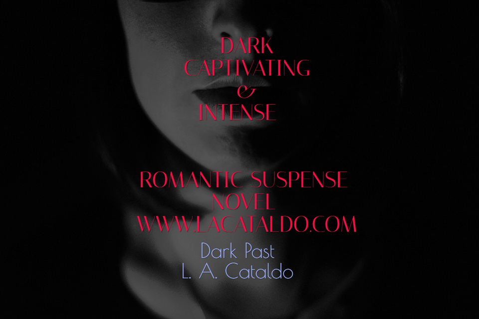1489765638653-dark-captivating-intense-dark-past-l-a-cataldo-romantic-suspense-novel-www.jpg