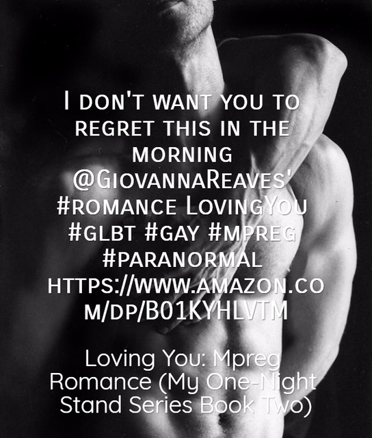 1491928707737-i-dont-want-you-to-regret-this-in-the-morning-giovannareaves-romance-lovingyou.jpg