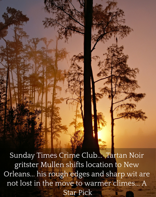 1507140668001-sunday-times-crime-club-tartan-noir-gritster-mullen-shifts-location-to-new-orleans.jpg