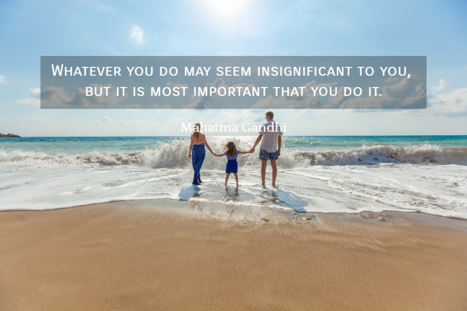 1516607901424-whatever-you-do-may-seem-insignificant-to-you-but-it-is-most-important-that-you-do-it.jpg