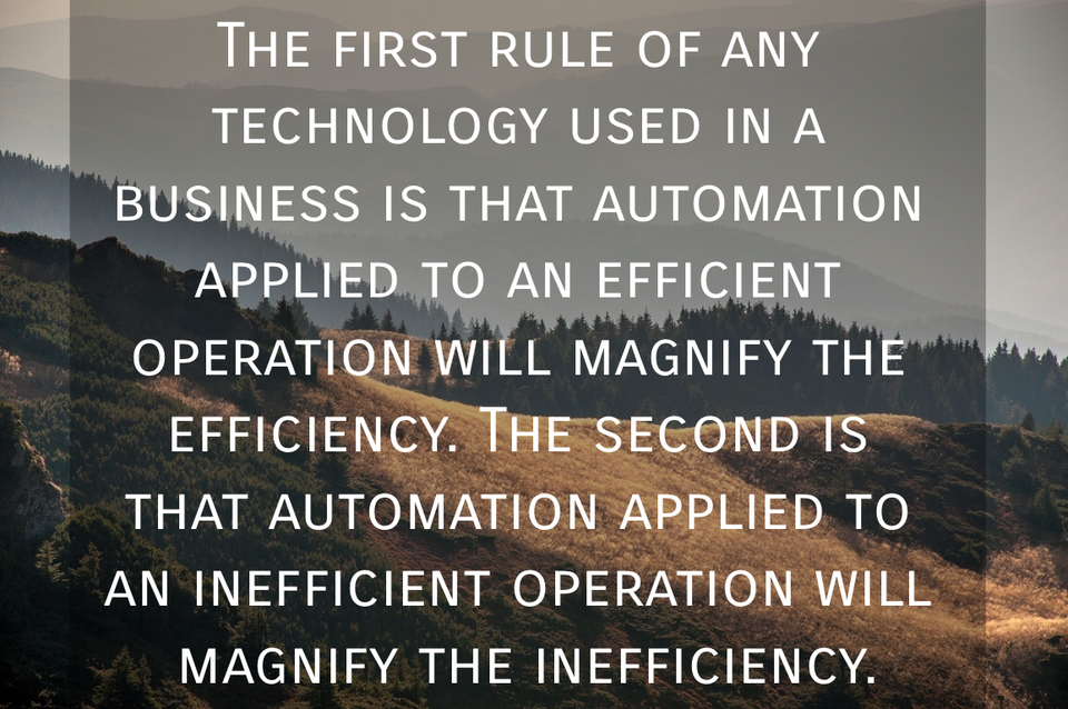 1521984064220-the-first-rule-of-any-technology-used-in-a-business-is-that-automation-applied-to-an.jpg
