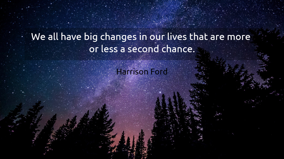 1550792928330-we-all-have-big-changes-in-our-lives-that-are-more-or-less-a-second-chance.jpg