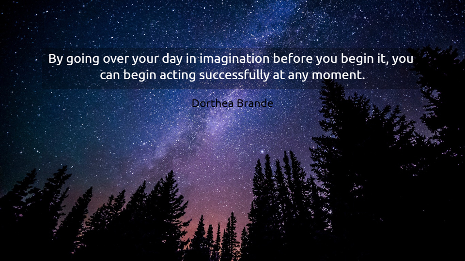 1554402665235-by-going-over-your-day-in-imagination-before-you-begin-it-you-can-begin-acting.jpg