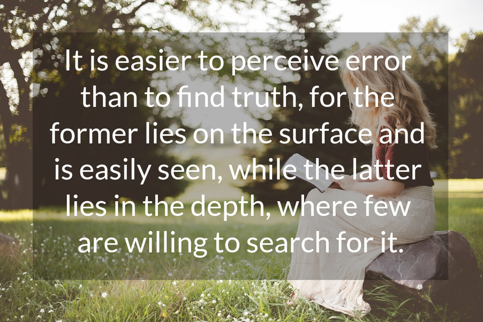 1562151107624-it-is-easier-to-perceive-error-than-to-find-truth-for-the-former-lies-on-the-surface-and.jpg