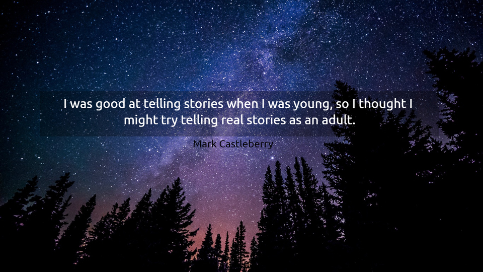 1562354300197-i-was-good-at-telling-stories-when-i-was-young-so-i-thought-i-might-try-telling-real.jpg