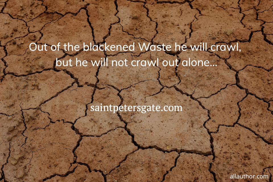 1569353006966-out-of-the-blackened-waste-he-will-crawl-but-he-will-not-crawl-out-alone.jpg