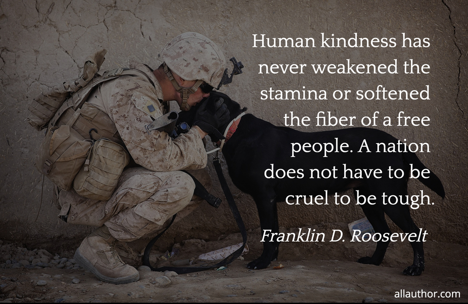 1571687089525-human-kindness-has-never-weakened-the-stamina-or-softened-the-fiber-of-a-free-people-a.jpg