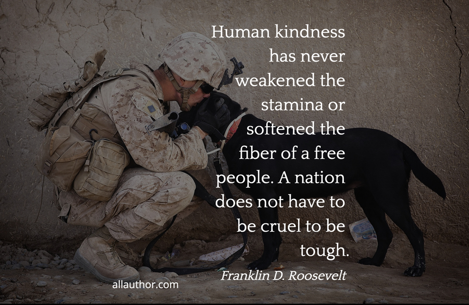 1571687338848-human-kindness-has-never-weakened-the-stamina-or-softened-the-fiber-of-a-free-people-a.jpg