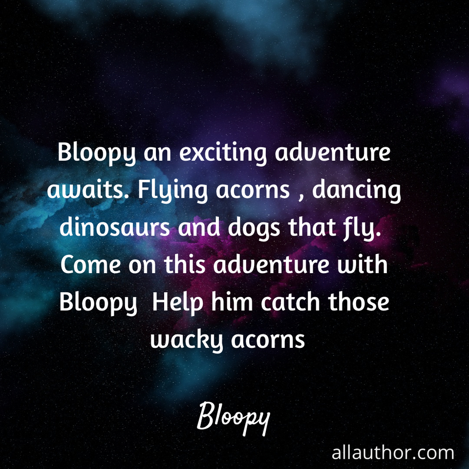 1575677464419-bloopy-an-exciting-adventure-awaits-flying-acorns-dancing-dinosaurs-and-dogs-that-fly.jpg