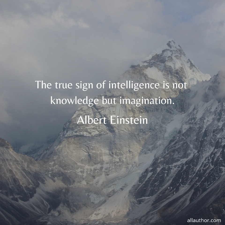 1578335788572-the-true-sign-of-intelligence-is-not-knowledge-but-imagination.jpg