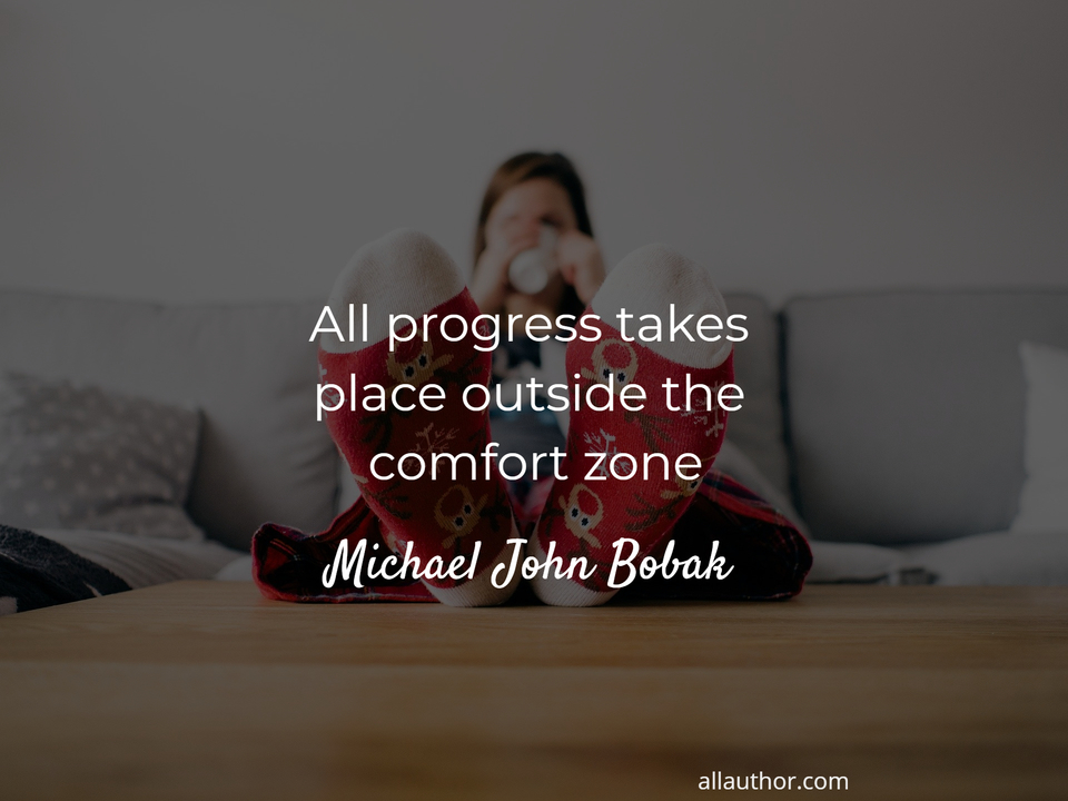 all-progress-takes-place-outside-the-comfort-picture-quotes-10785