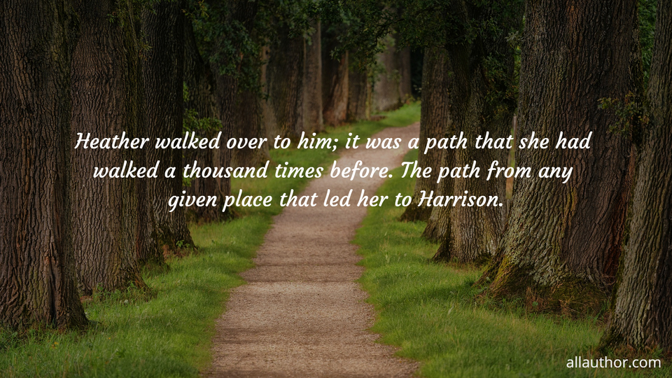 1586705886286-heather-walked-over-to-him-it-was-a-path-that-she-had-walked-a-thousand-times-before.jpg