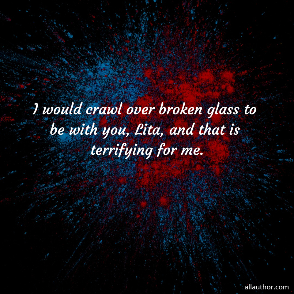 1587032766412-i-would-crawl-over-broken-glass-to-be-with-you-lita-and-that-is-terrifying-for-me.jpg