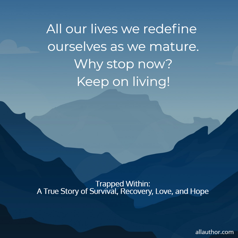 1590550422529-all-our-lives-we-redefine-ourselves-as-we-mature-why-stop-now-keep-on-living.jpg