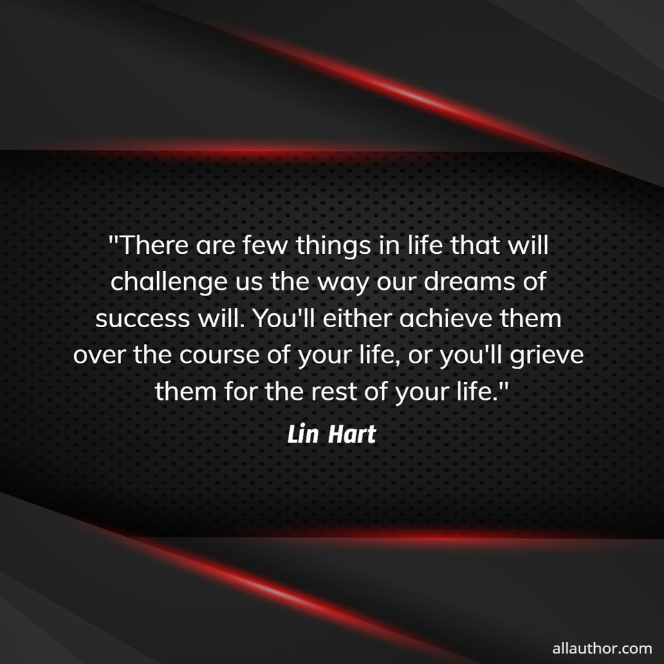 1592257596439-there-are-few-things-in-life-that-will-challenge-us-the-way-our-dreams-of-success-will.jpg