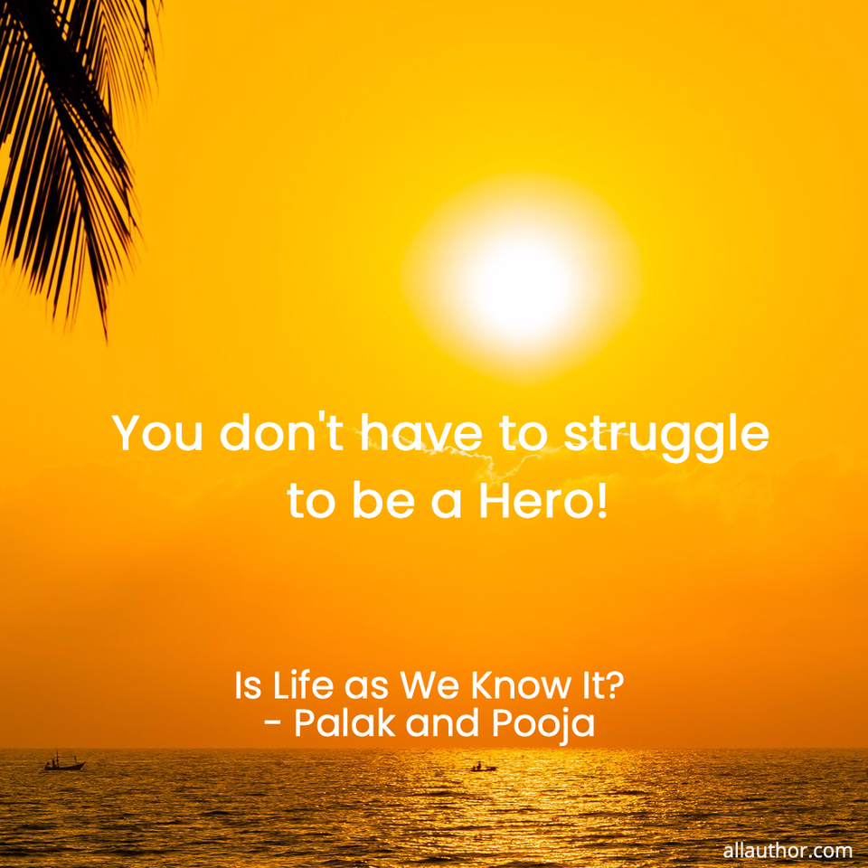 1598099260360-you-dont-have-to-struggle-to-be-a-hero.jpg