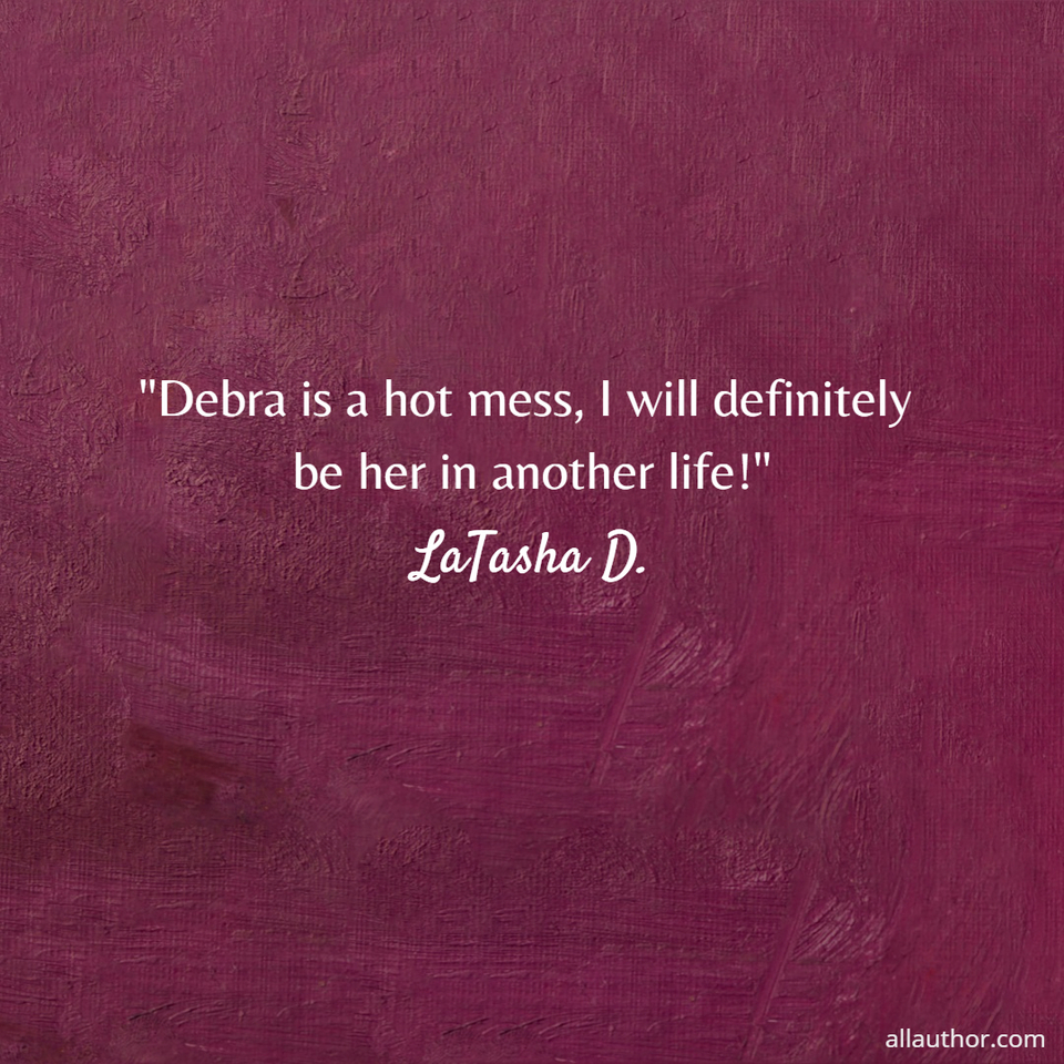 1598278725126-debra-is-a-hot-mess-i-will-definitely-be-her-in-another-life.jpg