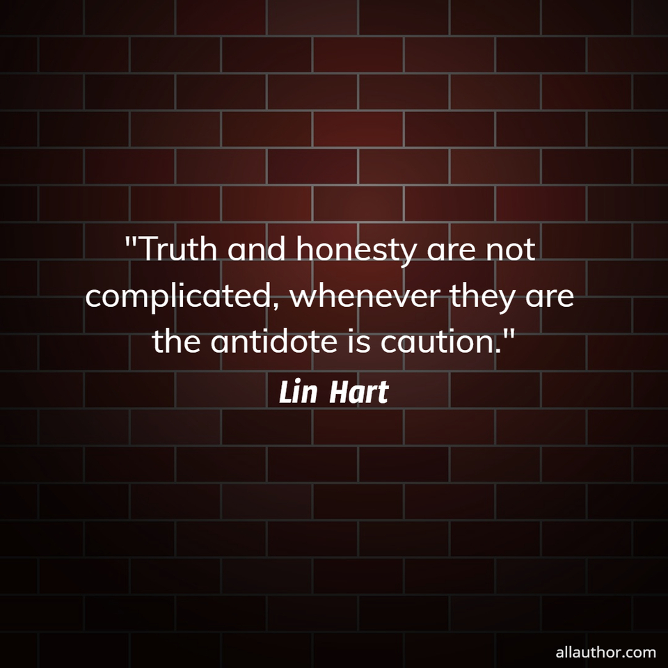 1609472575153-truth-and-honesty-are-not-complicated-whenever-they-are-the-antidote-is-caution.jpg