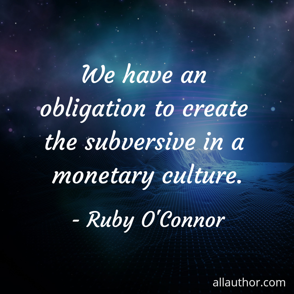 1610061422315-we-have-an-obligation-to-create-the-subversive-in-a-monetary-culture.jpg