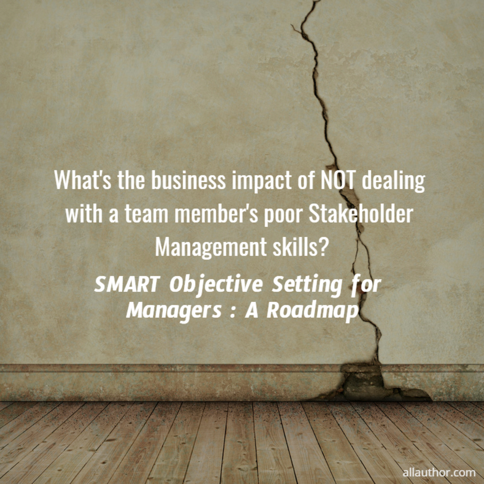 1610711865568-whats-the-business-impact-of-not-dealing-with-a-team-members-poor-stakeholder.jpg