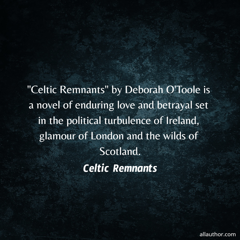 1610813741016-celtic-remnants-by-deborah-otoole-is-a-novel-of-enduring-love-and-betrayal-set-in.jpg