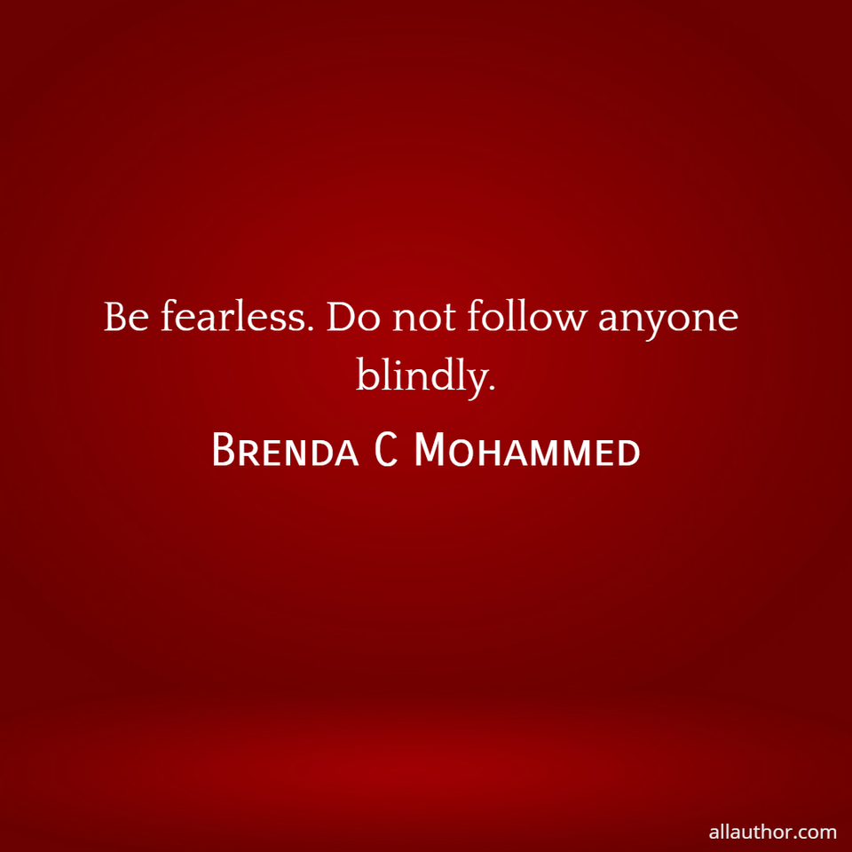 1616719624137-be-fearless-do-not-follow-anyone-blindly.jpg