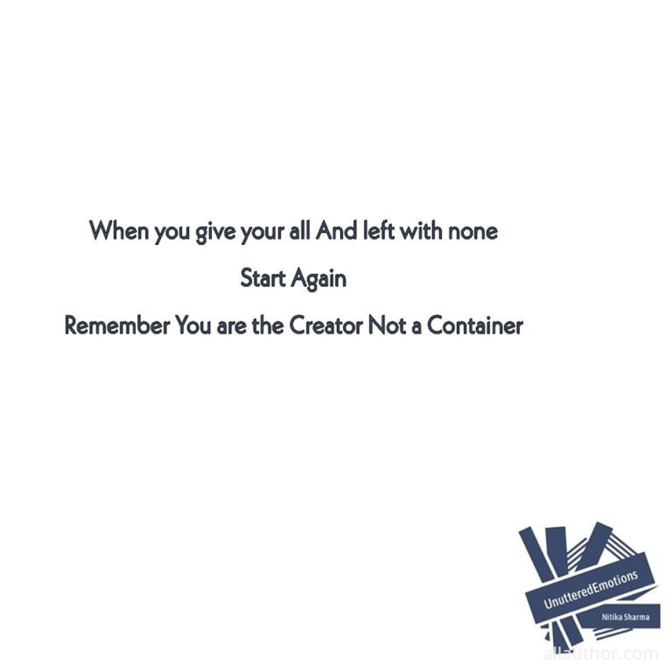 1622691010497-when-you-gave-your-all-and-left-with-none-remember-you-are-the-creator-not-a-container.jpg