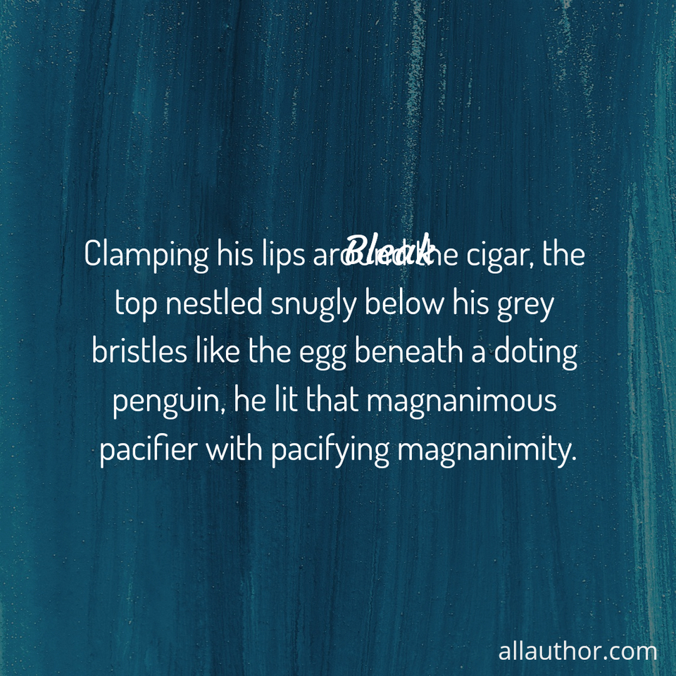 1623354810853-clamping-his-lips-around-the-cigar-the-top-nestled-snugly-below-his-grey-bristles-like.jpg