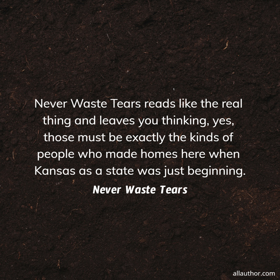 1625068455241-never-waste-tears-reads-like-the-real-thing-and-leaves-you-thinking-yes-those-must-be.jpg