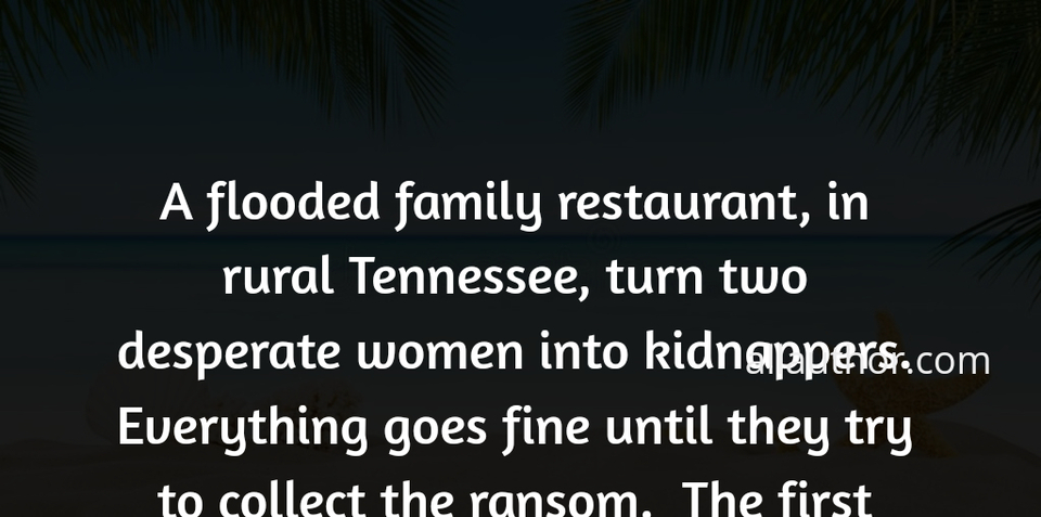 1631041655881-a-flooded-family-restaurant-in-rural-tennessee-turn-two-desperate-women-into-kidnappers.jpg