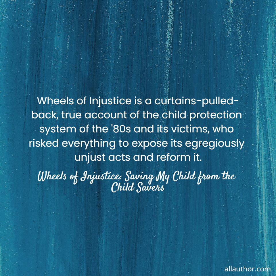 1641651245185-wheels-of-injustice-is-a-curtains-pulled-back-true-account-of-the-child-protection.jpg